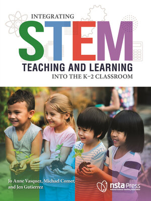cover image of Integrating STEM Teaching and Learning Into the K–2 Classroom